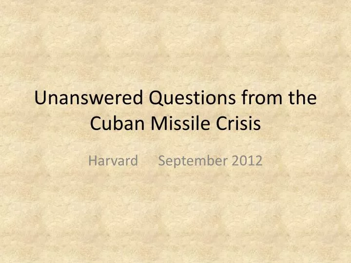 unanswered questions from the cuban missile crisis