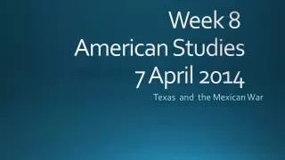 Week 8 American Studies 7 April 2014