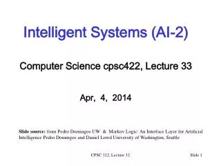 Intelligent Systems (AI-2) Computer Science cpsc422 , Lecture 33 Apr, 4, 2014