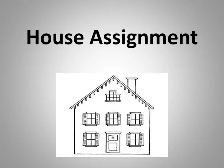 house assignment