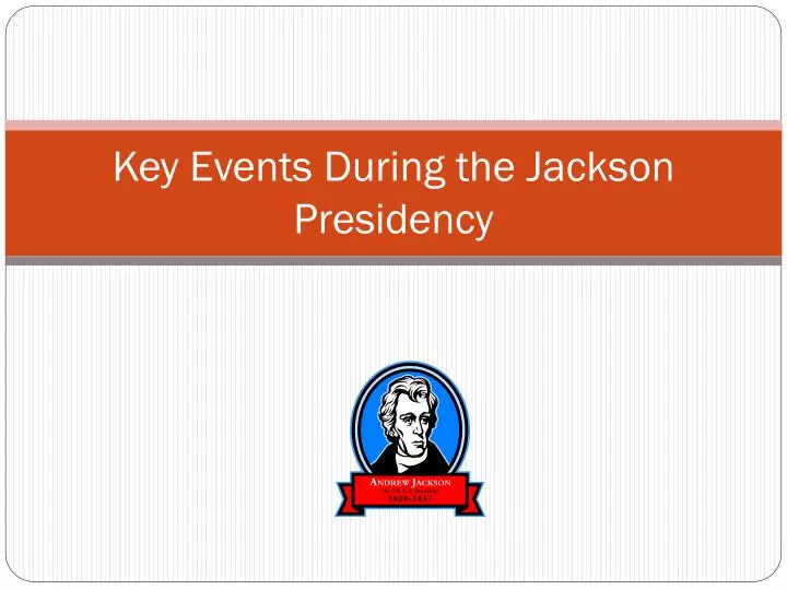 key events during the jackson presidency