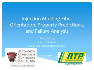 Injection Molding Fiber Orientation, Property Predictions, and Failure Analysis