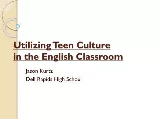 Utilizing Teen Culture in the English Classroom