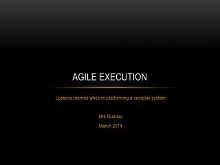 Agile execution