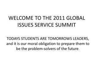 WELCOME TO THE 2011 GLOBAL ISSUES SERVICE SUMMIT