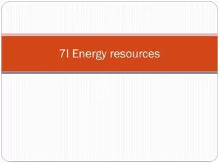 7 I Energy resources