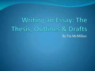 Writing an Essay: The Thesis, Outlines &amp; Drafts