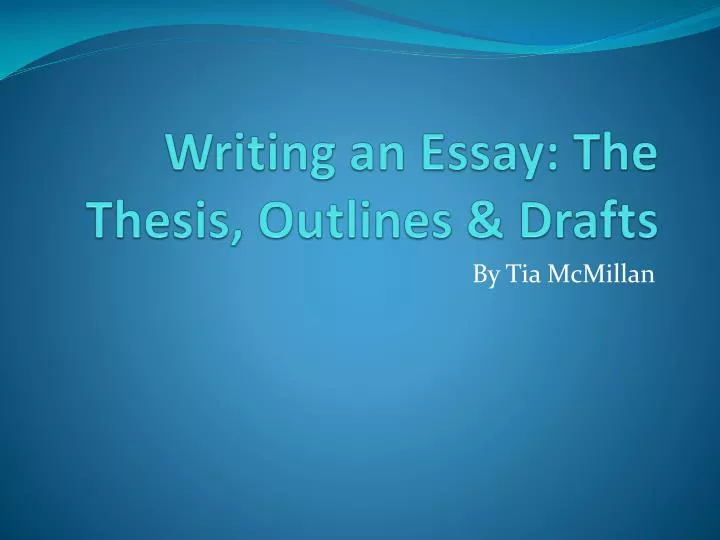 writing an essay the thesis outlines drafts
