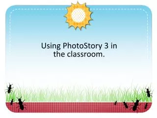 Using PhotoStory 3 in the classroom.