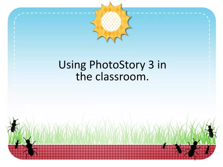 using photostory 3 in the classroom