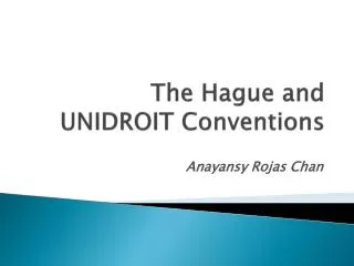 The Hague and UNIDROIT Conventions
