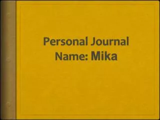 Personal Journal Name: Mika