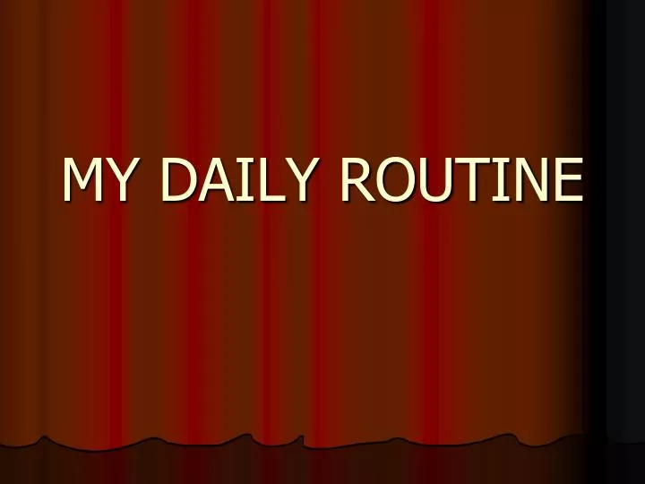 my daily routine