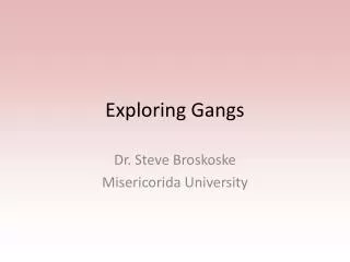 Exploring Gangs