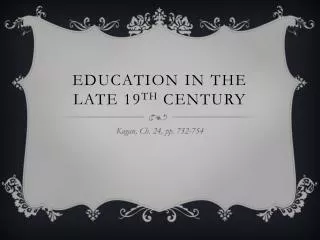 Education in the Late 19 th Century