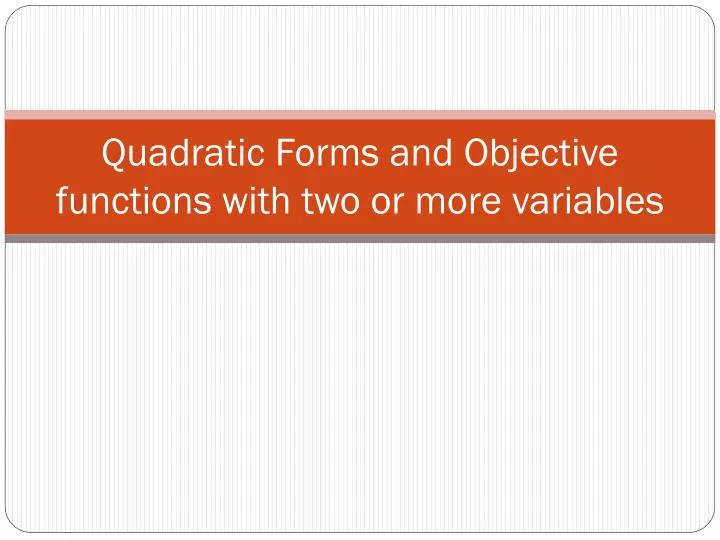 quadratic forms and objective functions with two or more variables