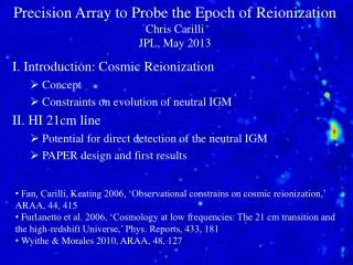 Precision Array to Probe the Epoch of Reionization Chris Carilli JPL, May 2013