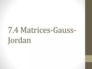 7.4 Matrices-Gauss-Jordan