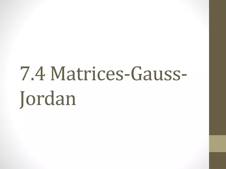 7 4 matrices gauss jordan