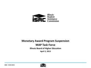 Monetary Award Program Suspension MAP Task Force Illinois Board of Higher Education April 2, 2013