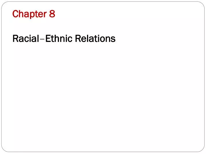 chapter 8 racial ethnic relations