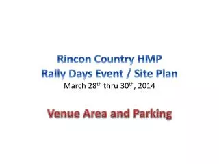 Rincon Country HMP Rally Days Event / Site Plan March 28 th thru 30 th , 2014