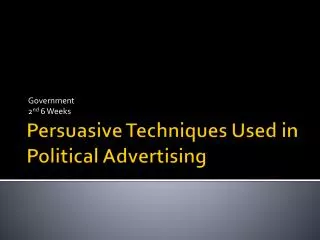 Persuasive Techniques Used in Political Advertising