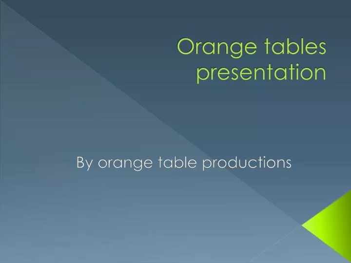 orange tables presentation