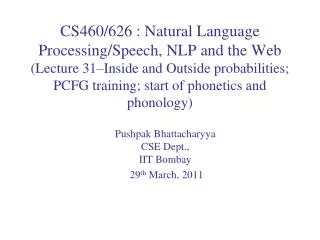 Pushpak Bhattacharyya CSE Dept., IIT Bombay 29 th March, 2011