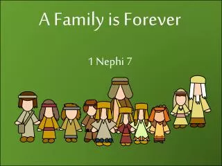 A Family is Forever 1 Nephi 7