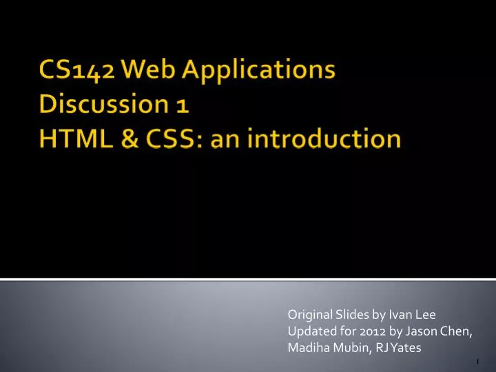 original slides by ivan lee updated for 2012 by jason chen madiha mubin rj yates