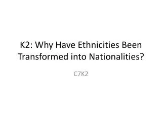 K2: Why Have Ethnicities Been Transformed into Nationalities?