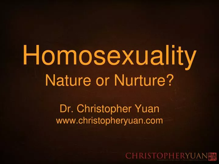 homosexuality nature or nurture dr christopher yuan www christopheryuan com