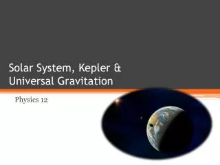 Solar System, Kepler &amp; Universal Gravitation