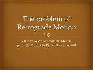 The problem of Retrograde Motion