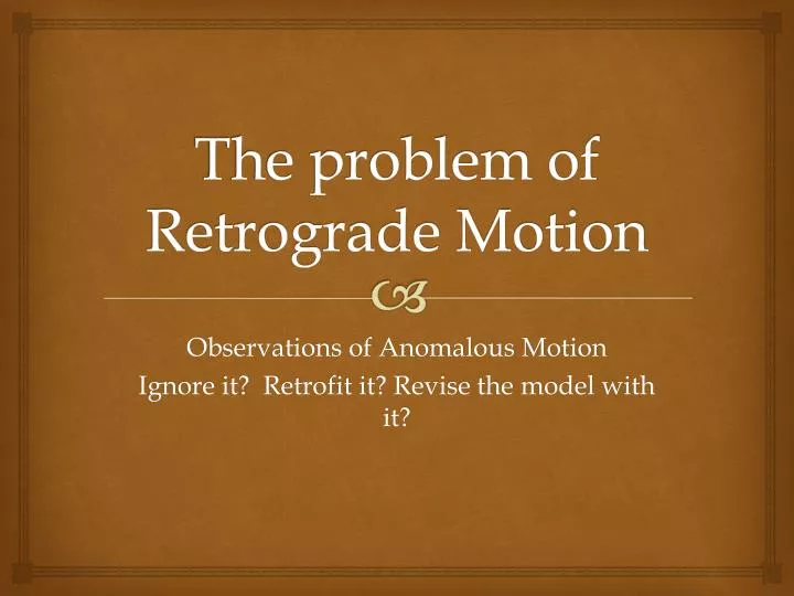 the problem of retrograde motion