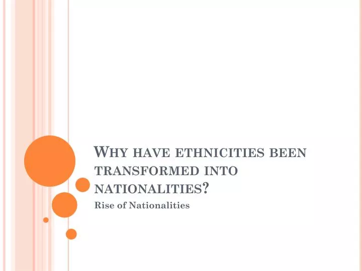why have ethnicities been transformed into nationalities