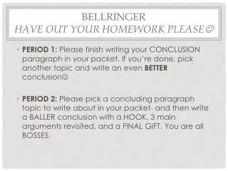 Bellringer Have out your homework please ?