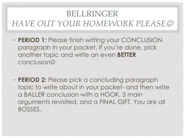 bellringer have out your homework please