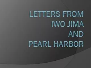Letters from Iwo Jima and Pearl Harbor