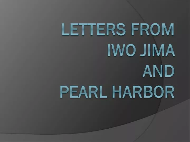 letters from iwo jima and pearl harbor