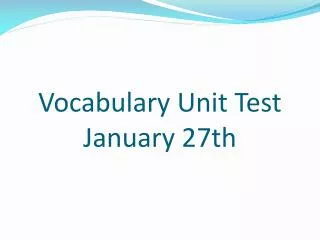 Vocabulary Unit Test January 27th