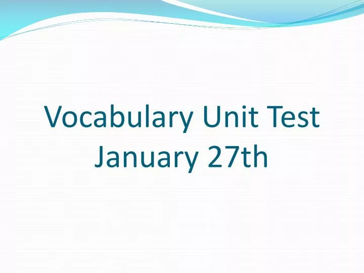 vocabulary unit test january 27th