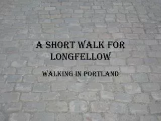 A Short Walk for Longfellow