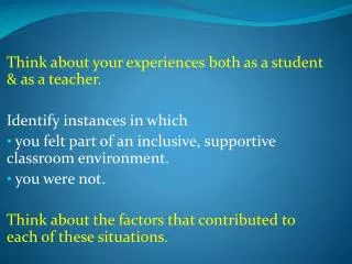 Think about your experiences both as a student &amp; as a teacher. Identify instances in which