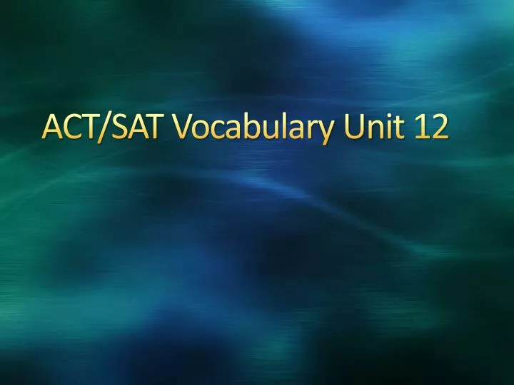 act sat vocabulary unit 12