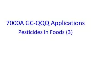 7000A GC-QQQ Applications Pesticides in Foods (3)