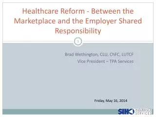 Healthcare Reform - Between the Marketplace and the Employer Shared Responsibility
