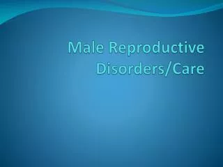 Male Reproductive Disorders/Care