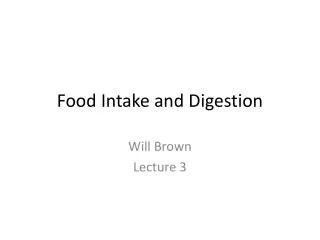 Food I ntake and Digestion